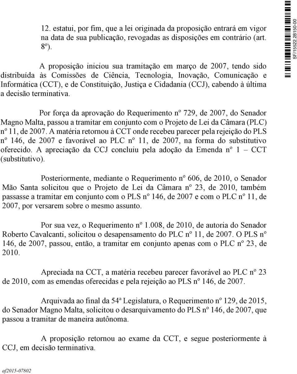 (CCJ), cabendo à última a decisão terminativa.