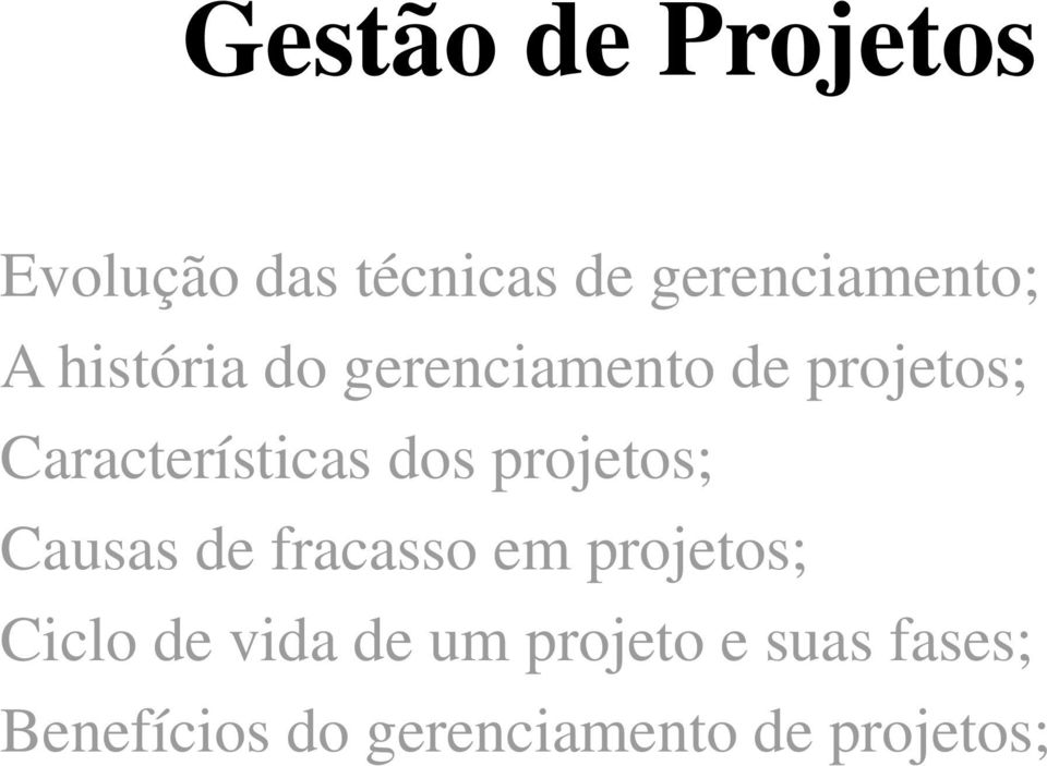 projetos; Causas de fracasso em projetos; Ciclo de vida de