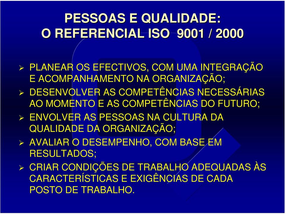 DO FUTURO; ENVOLVER AS PESSOAS NA CULTURA DA QUALIDADE DA ORGANIZAÇÃO; AVALIAR O DESEMPENHO, COM BASE