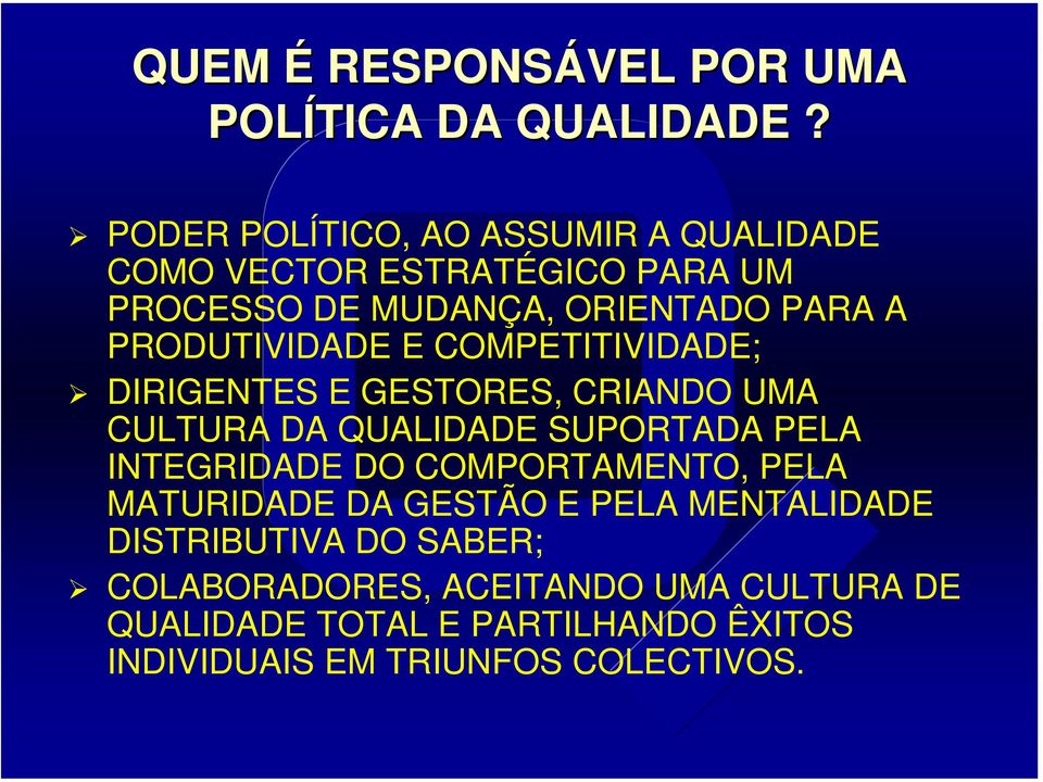 PRODUTIVIDADE E COMPETITIVIDADE; DIRIGENTES E GESTORES, CRIANDO UMA CULTURA DA QUALIDADE SUPORTADA PELA INTEGRIDADE DO