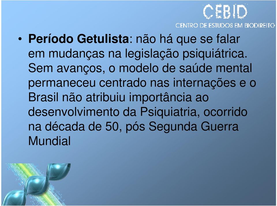 Sem avanços, o modelo de saúde mental permaneceu centrado nas