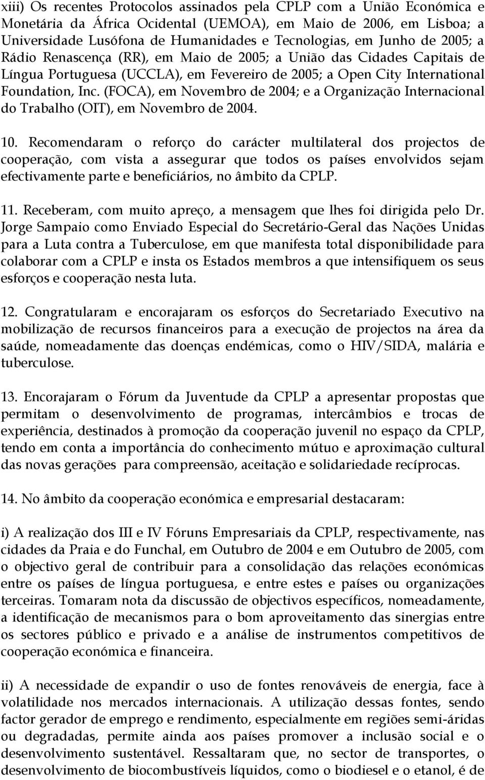 (FOCA), em Novembro de 2004; e a Organização Internacional do Trabalho (OIT), em Novembro de 2004. 10.