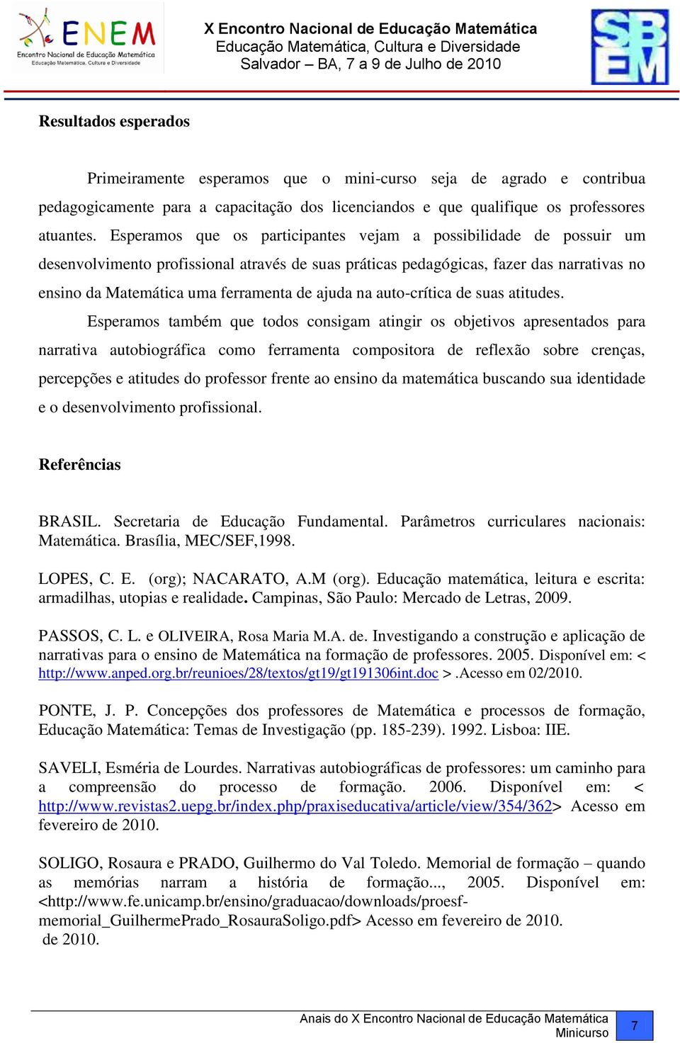 ajuda na auto-crítica de suas atitudes.