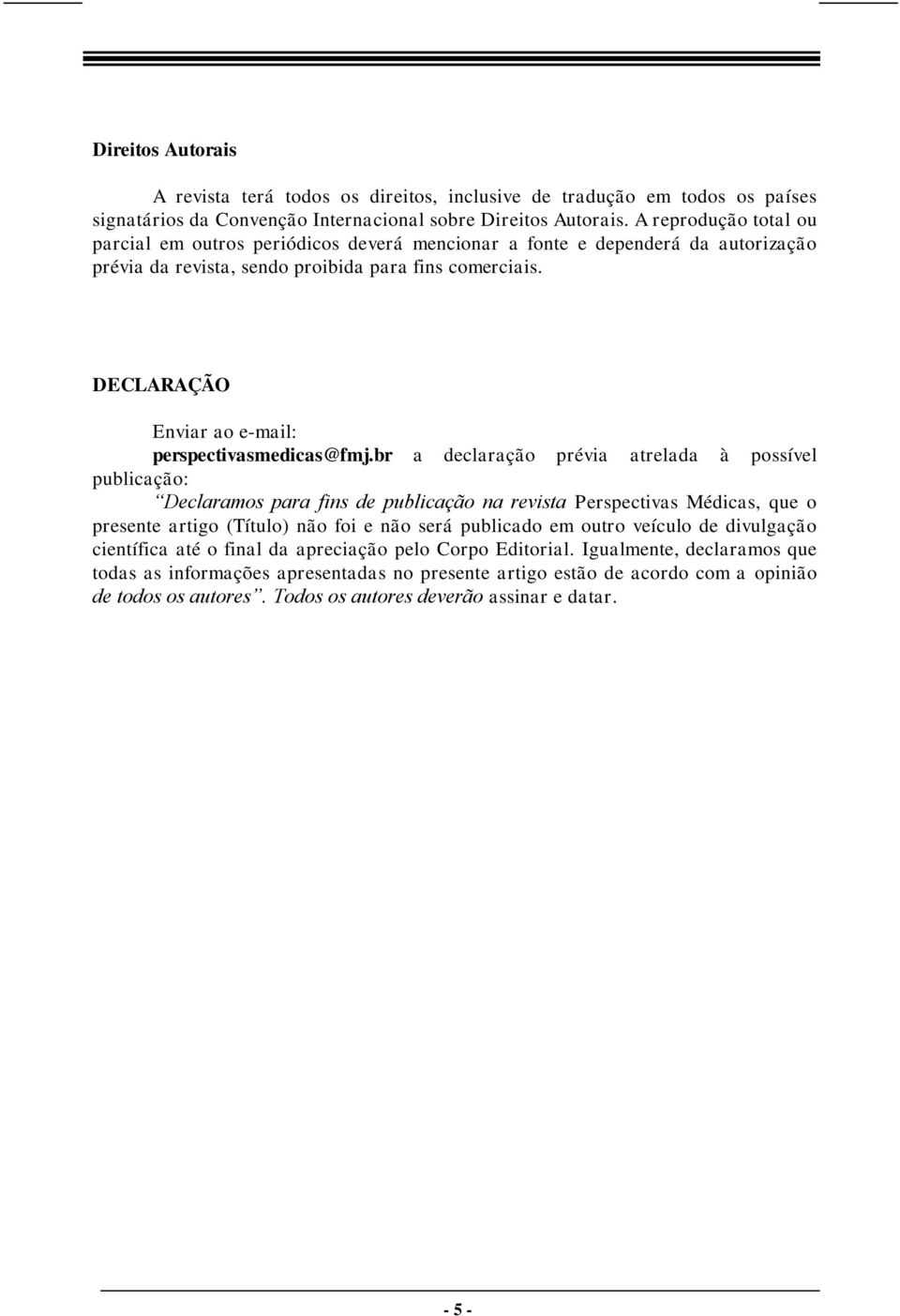 DECLARAÇÃO Enviar ao e-mail: perspectivasmedicas@fmj.