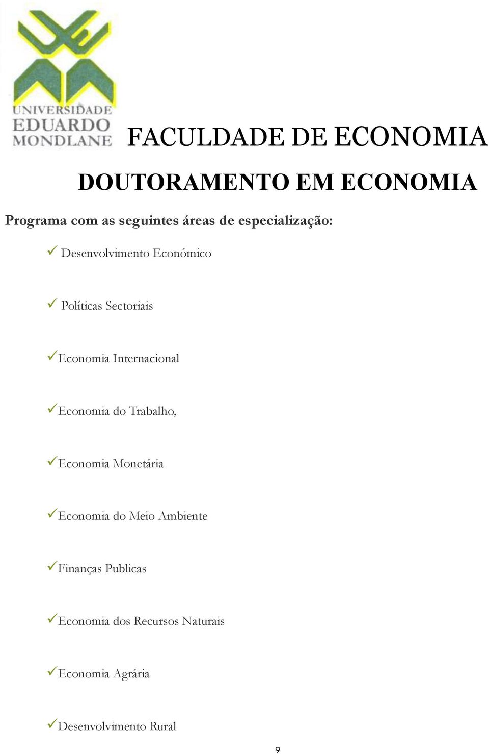 Economia do Trabalho, Economia Monetária Economia do Meio Ambiente Finanças