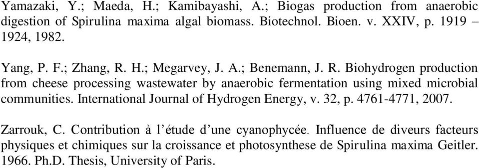 International Journal of Hydrogen Energy, v. 32, p. 4761-4771, 2007. Zarrouk, C. Contribution à l étude d une cyanophycée.