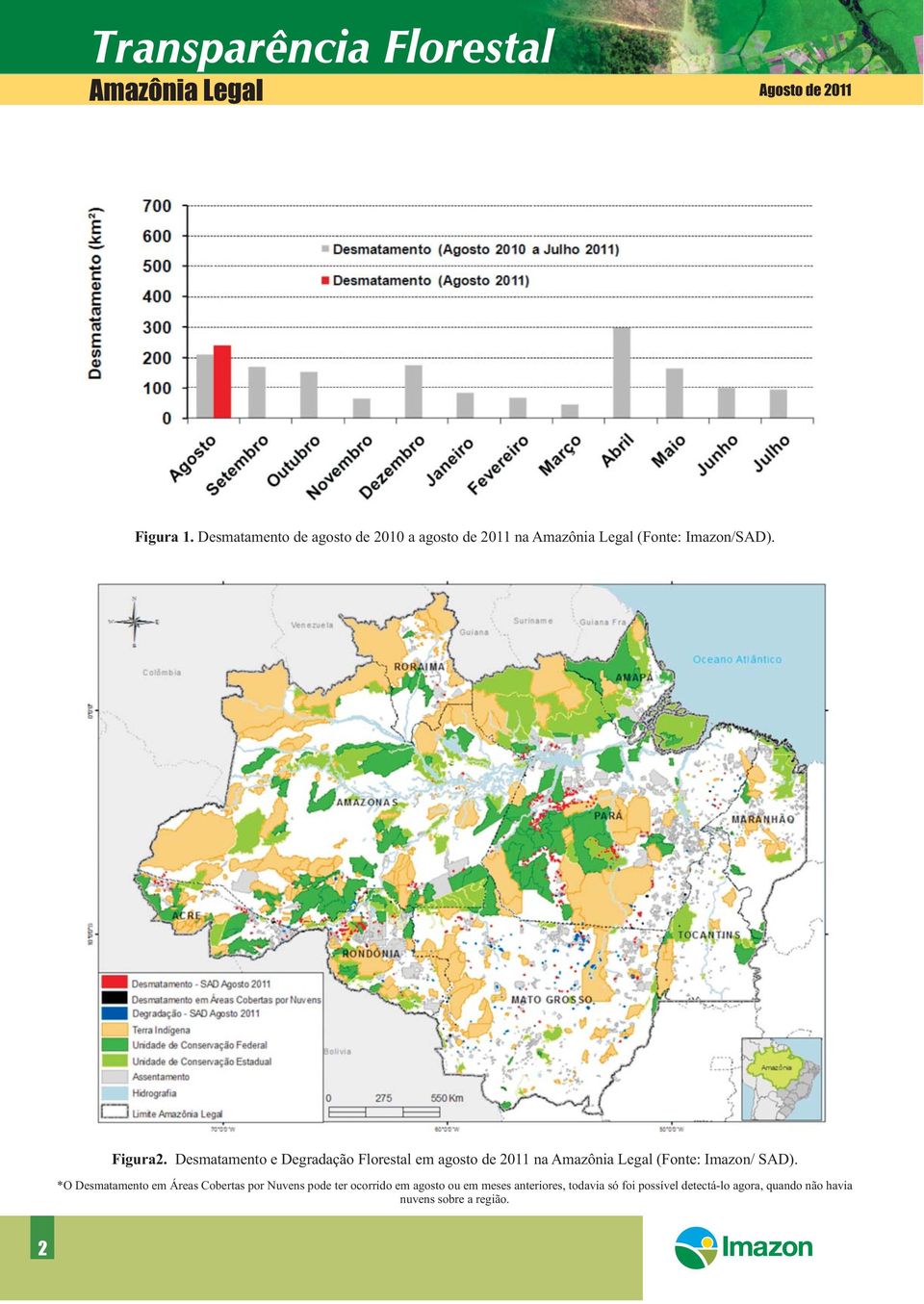 Desmatamento e Degradação Florestal em agosto de 2011 na Amazônia Legal (Fonte: Imazon/ SAD).