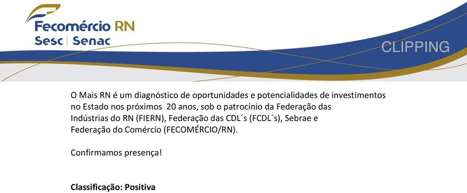 Federação das Indústrias do RN (FIERN), Federação das CDL s (FCDL s),