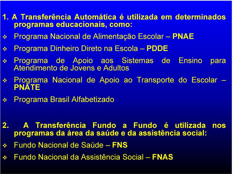 Adultos Programa Nacional de Apoio ao Transporte do Escolar PNATE Programa Brasil Alfabetizado 2.