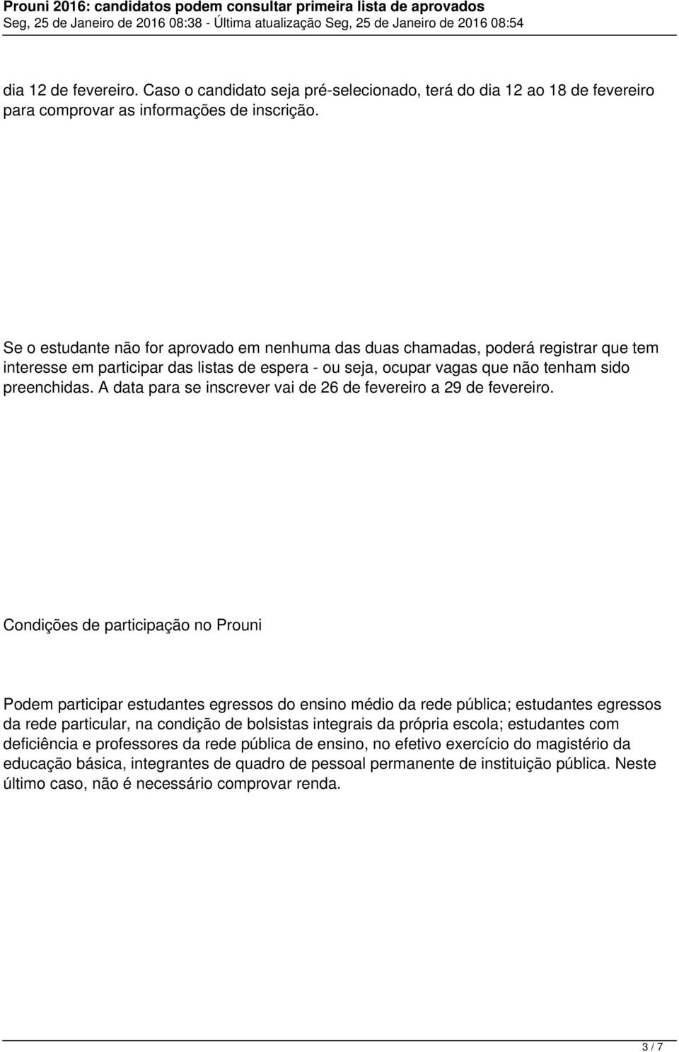 A data para se inscrever vai de 26 de fevereiro a 29 de fevereiro.