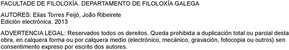 electrónica. 2013 ADVERTENCIA LEGAL: Reservados todos os dereitos.