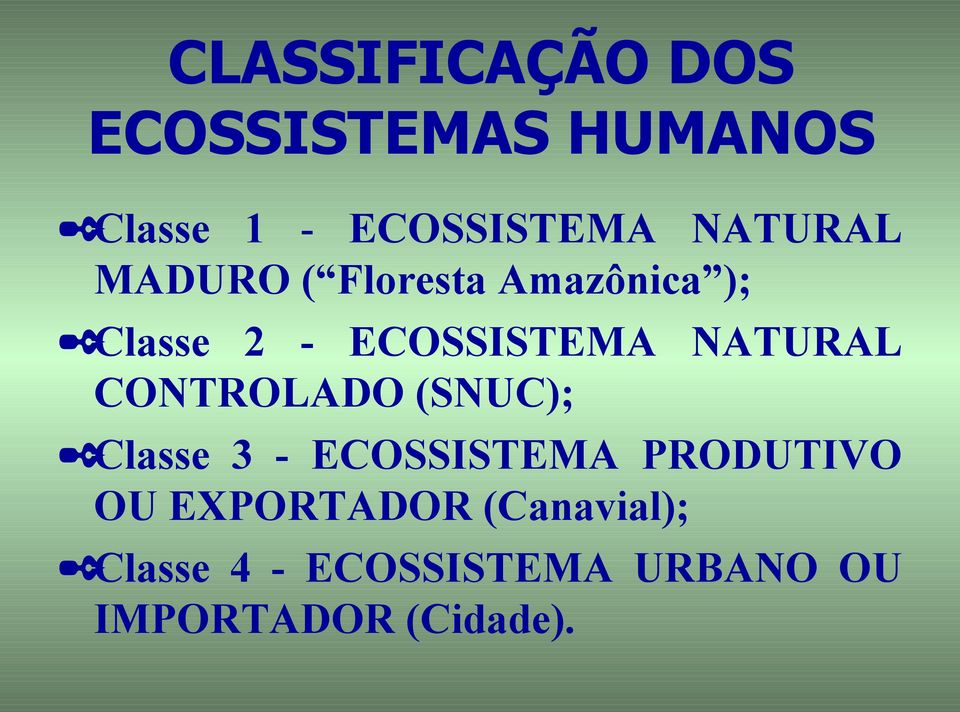 NATURAL CONTROLADO (SNUC); Classe 3 - ECOSSISTEMA PRODUTIVO OU
