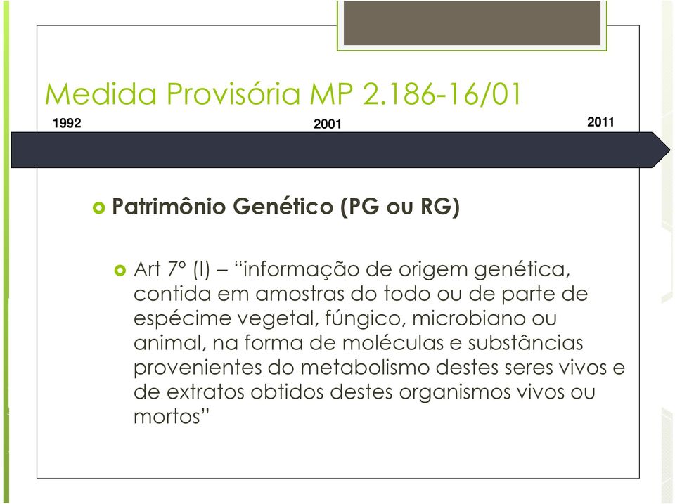 microbiano ou animal, na forma de moléculas e substâncias provenientes do