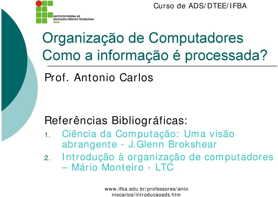 Antonio Carlos Referências Bibliográficas: 1.