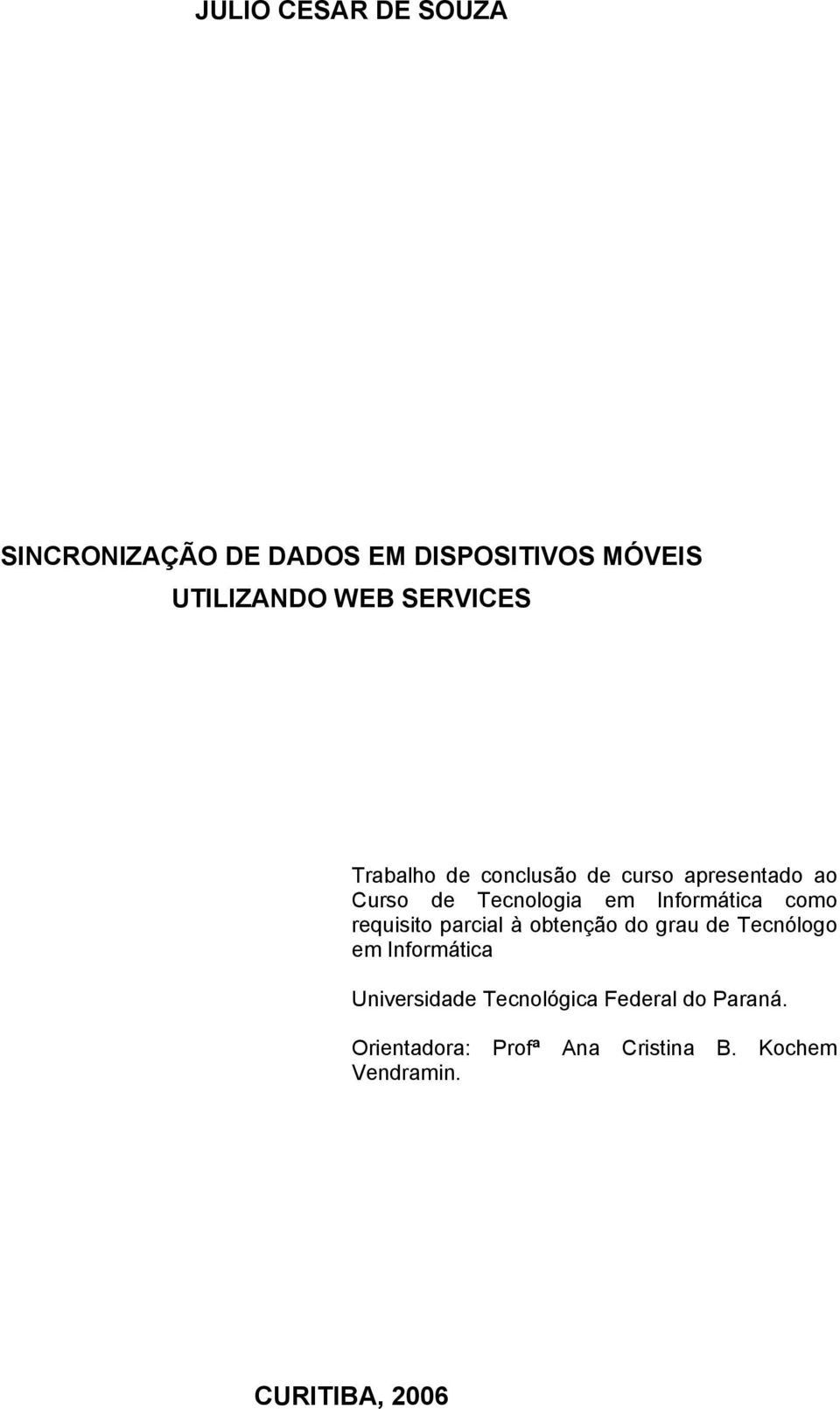 Informática como requisito parcial à obtenção do grau de Tecnólogo em Informática