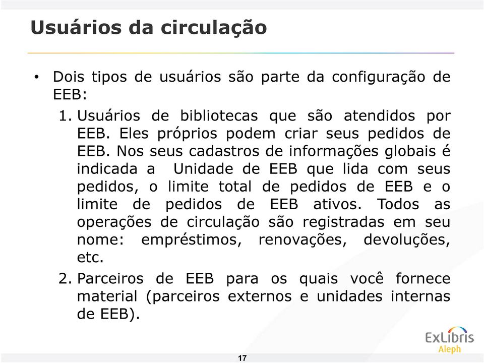 Nos seus cadastros de informações globais é indicada a Unidade de EEB que lida com seus pedidos, o limite total de pedidos de EEB e o