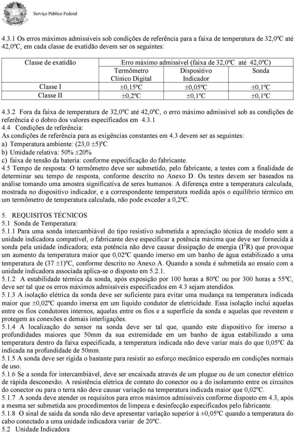 3.1 4.4 Condições de referência: As condições de referência para as exigências constantes em 4.