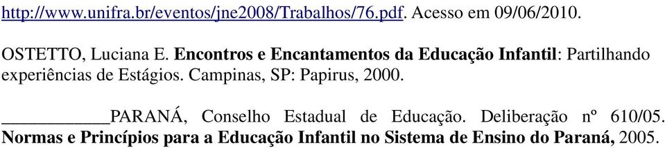 Encontros e Encantamentos da Educação Infantil: Partilhando experiências de Estágios.