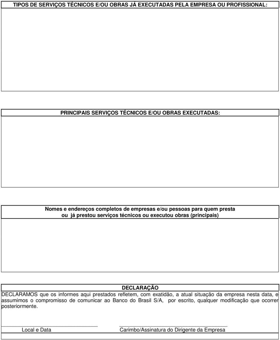 DECLARAMOS que os informes aqui prestados refletem, com exatidão, a atual situação da empresa nesta data, e assumimos o compromisso de