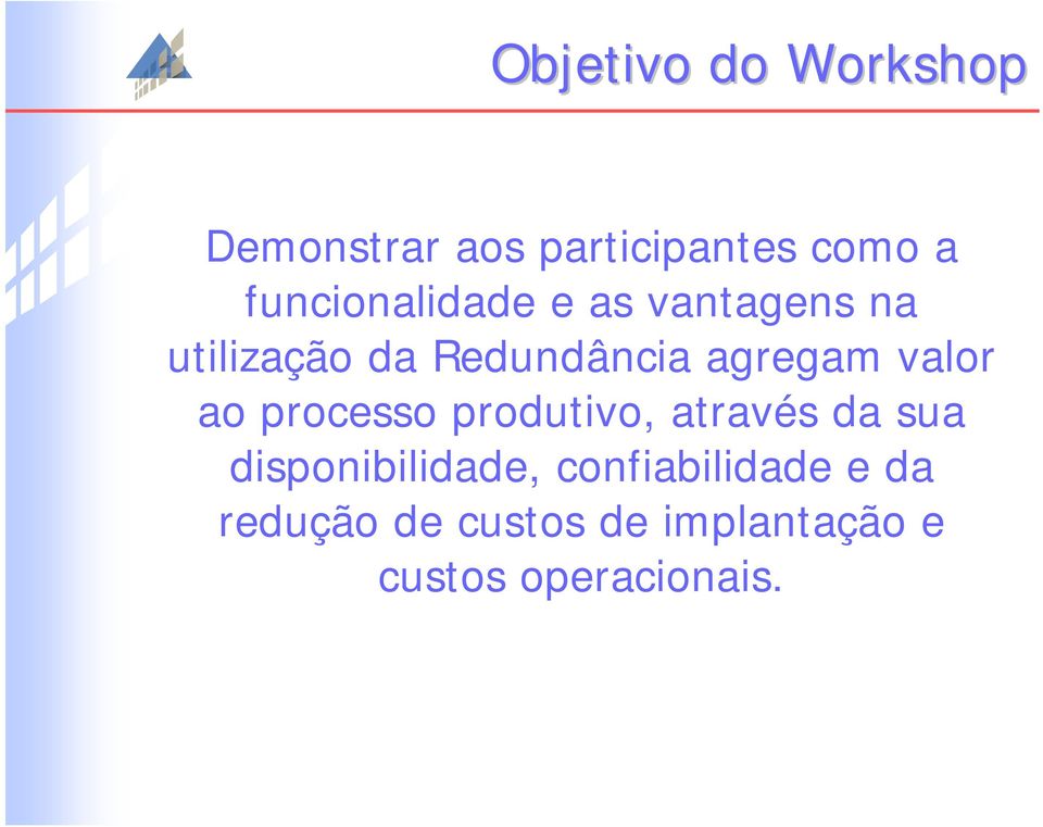 agregam valor ao processo produtivo, através da sua