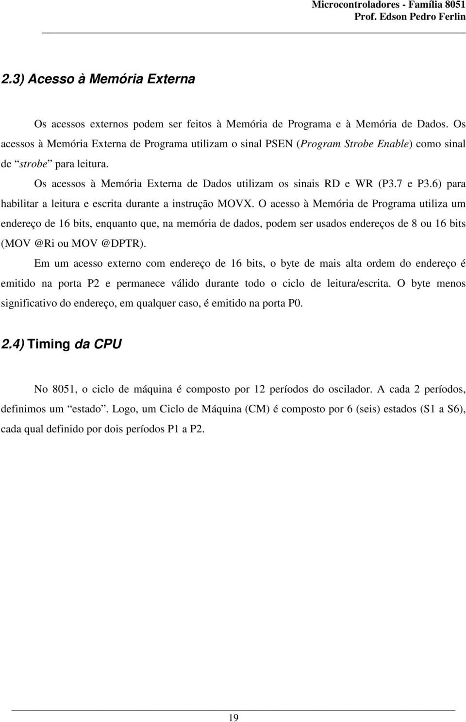 6) para habilitar a leitura e escrita durante a instrução MOVX.