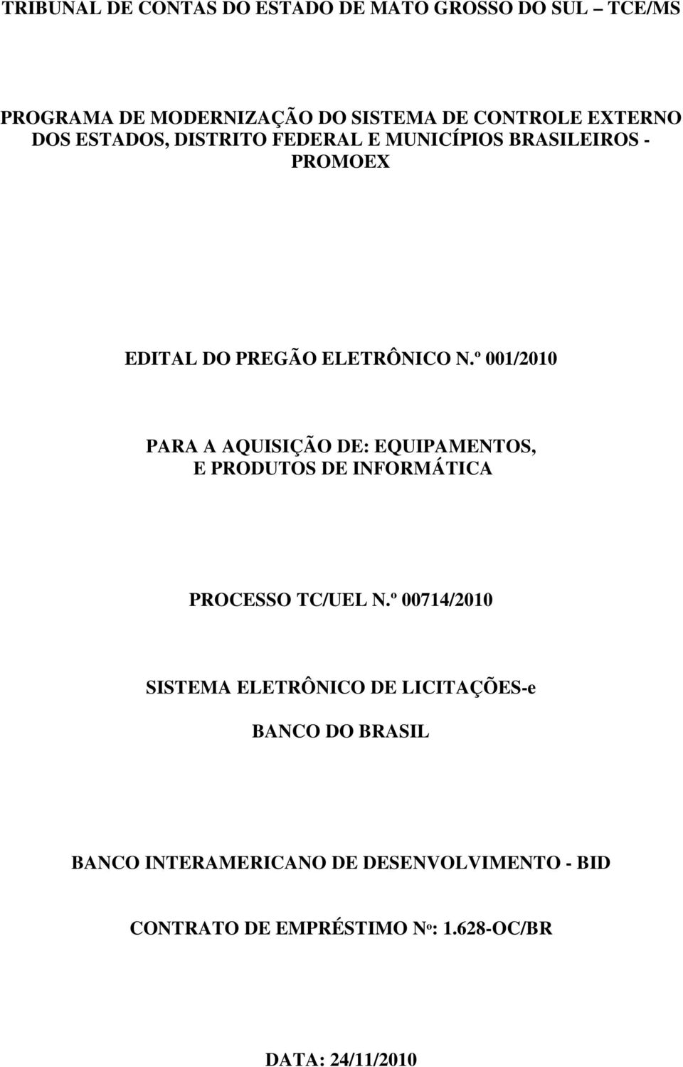 º 001/2010 PARA A AQUISIÇÃO DE: EQUIPAMENTOS, E PRODUTOS DE INFORMÁTICA PROCESSO TC/UEL N.