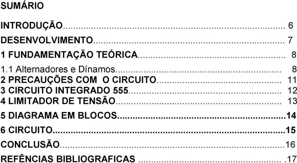 .. 11 3 CIRCUITO INTEGRADO 555... 12 4 LIMITADOR DE TENSÃO.