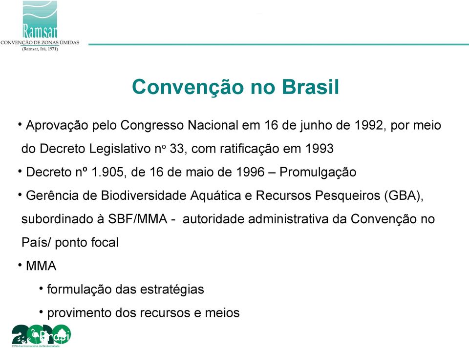 905, de 16 de maio de 1996 Promulgação Gerência de Biodiversidade Aquática e Recursos Pesqueiros (GBA),