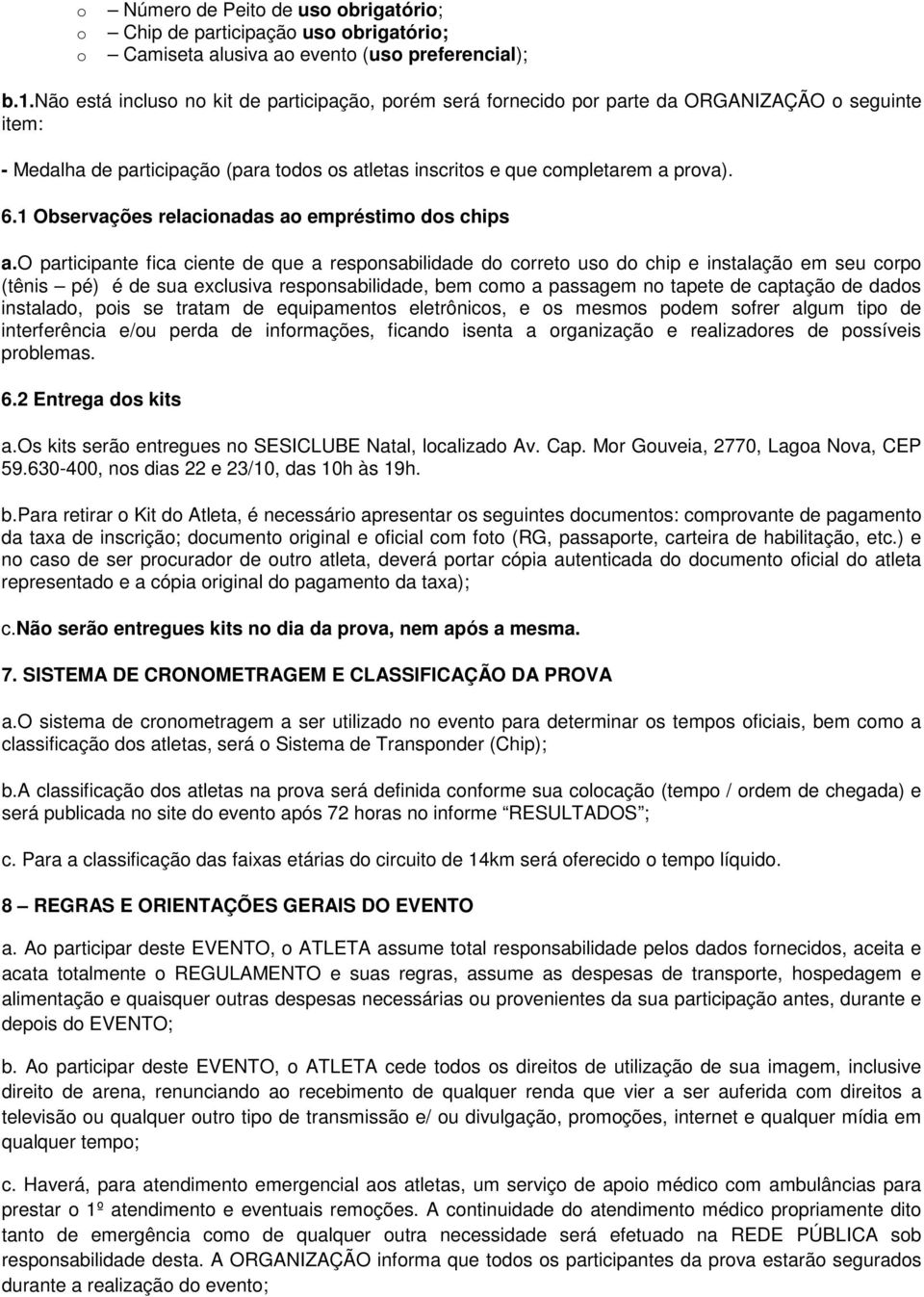 1 Observações relacionadas ao empréstimo dos chips a.