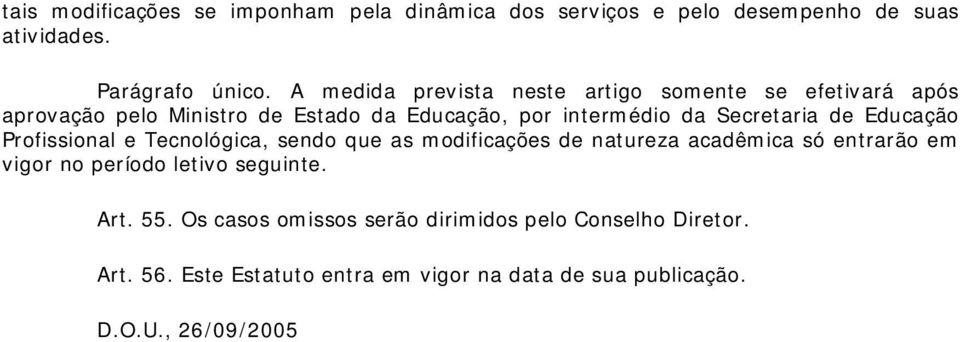 de Educação Profissional e Tecnológica, sendo que as modificações de natureza acadêmica só entrarão em vigor no período letivo