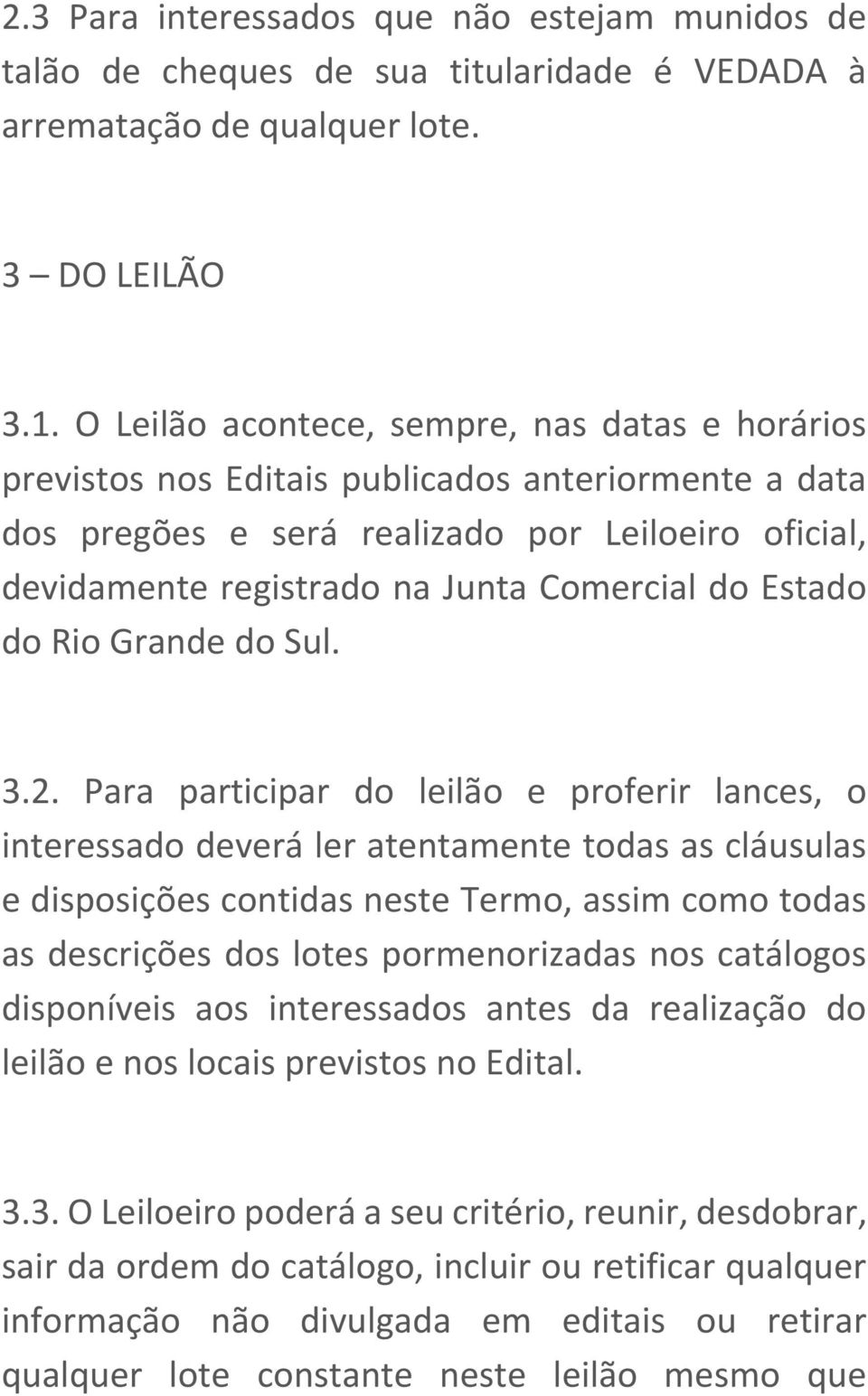 Estado do Rio Grande do Sul. 3.2.