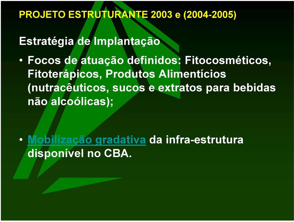 Alimentícios (nutracêuticos, sucos e extratos para bebidas não