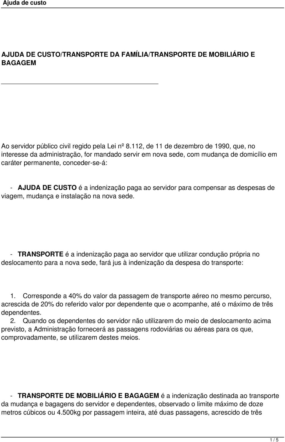 paga ao servidor para compensar as despesas de viagem, mudança e instalação na nova sede.