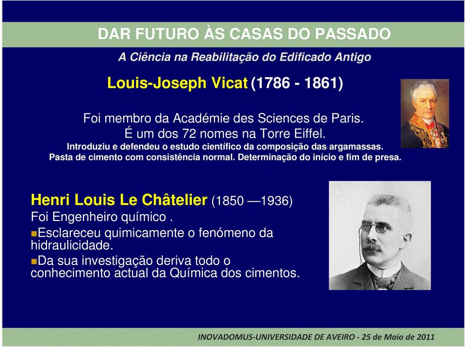 Determinação do início e fim de presa. Henri Louis Le Châtelier (1850 1936) Foi Engenheiro químico.