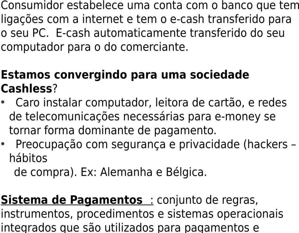 E-cash automaticamente transferido do seu computador para o do comerciante. Estamos convergindo para uma sociedade Cashless?