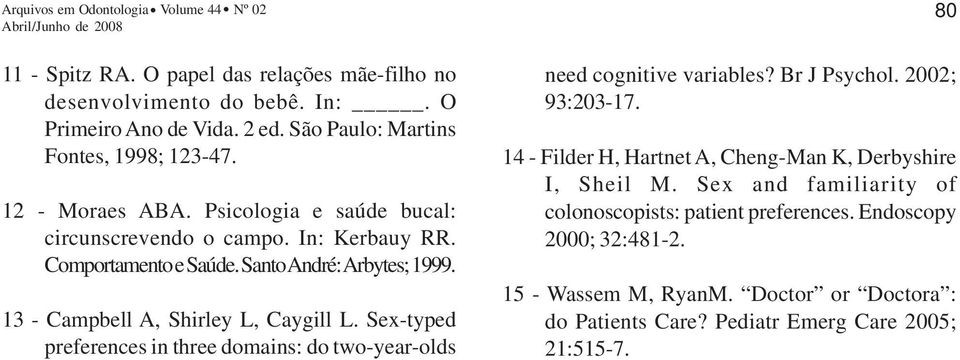Sex-typed preferences in three domains: do two-year-olds need cognitive variables? Br J Psychol. 2002; 9:20-17.