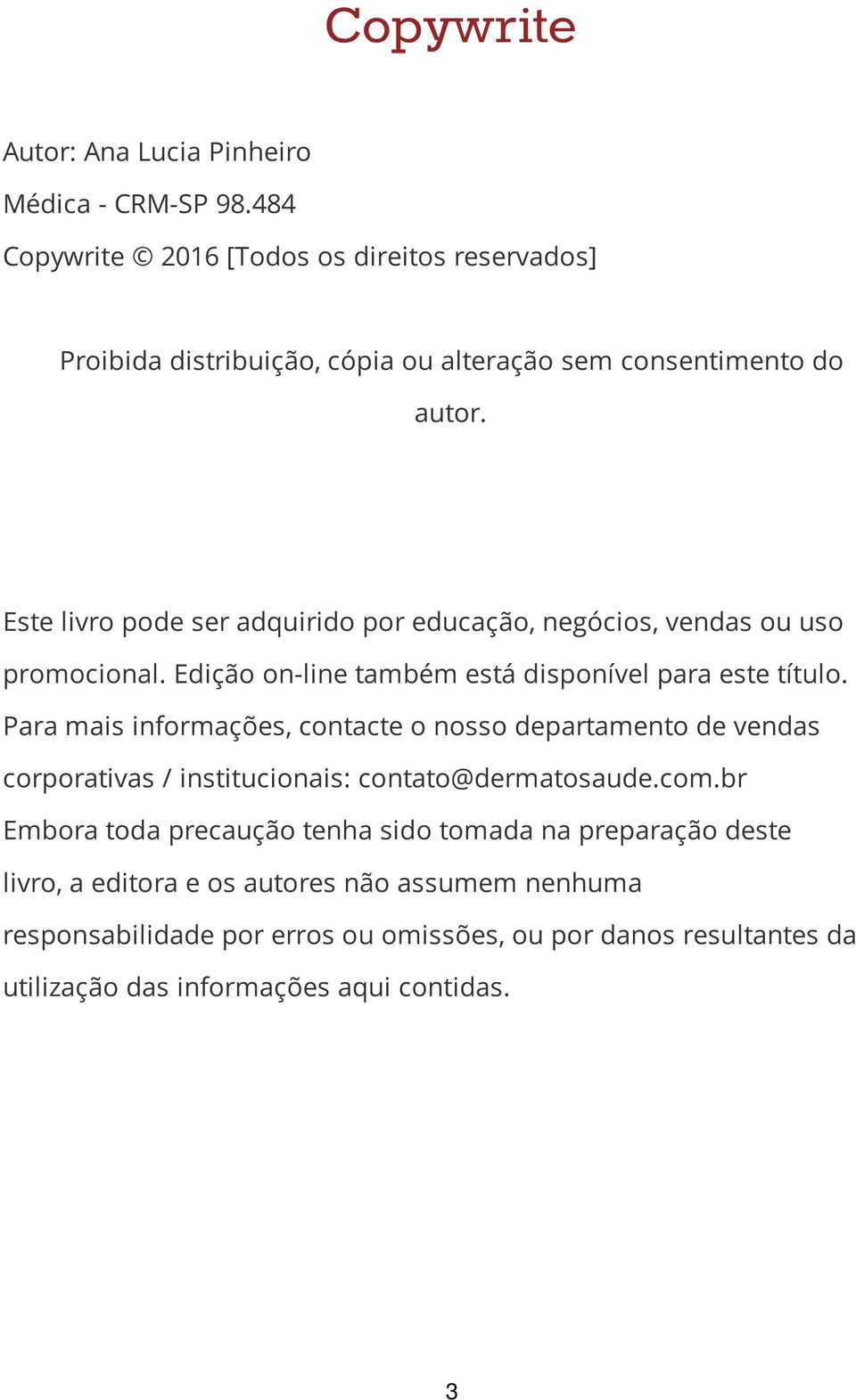 Este livro pode ser adquirido por educação, negócios, vendas ou uso promocional. Edição on-line também está disponível para este título.