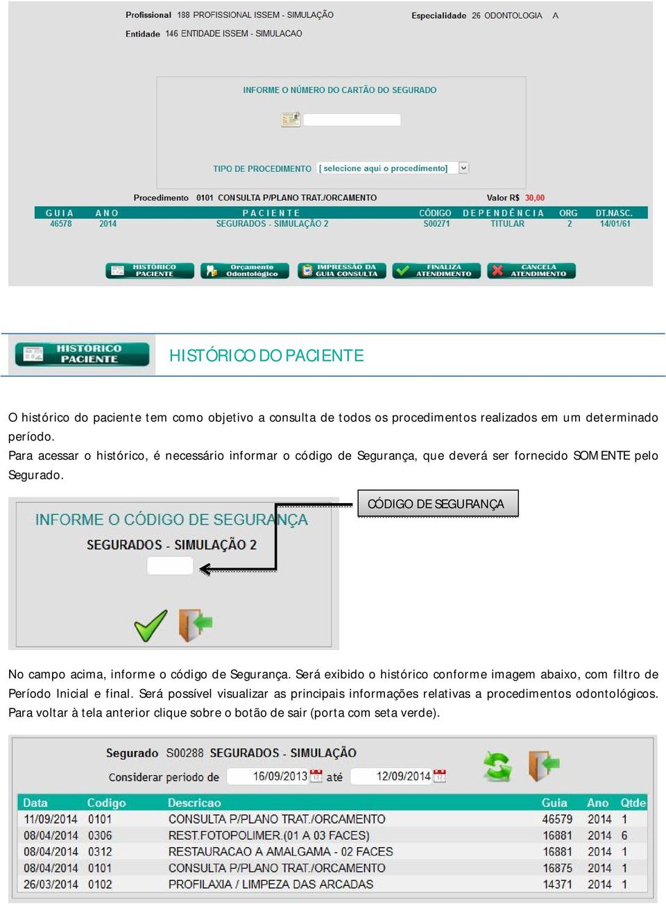 CÓDIGO DE SEGURANÇA No campo acima, informe o código de Segurança.