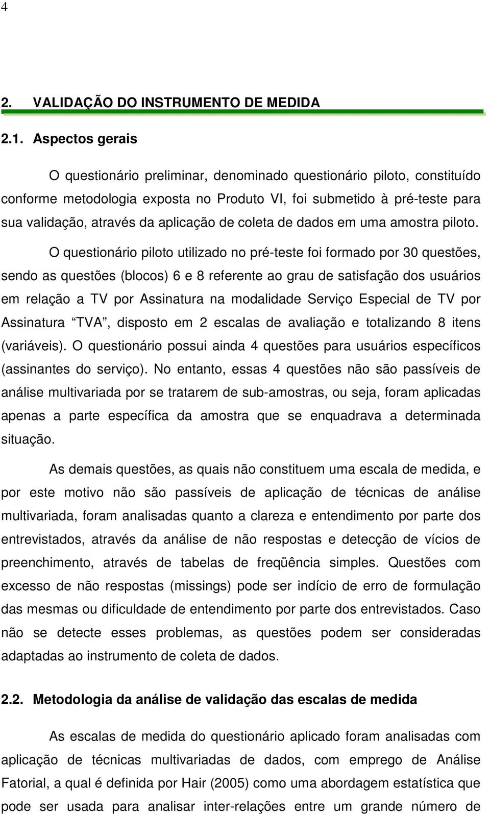 de coleta de dados em uma amostra piloto.