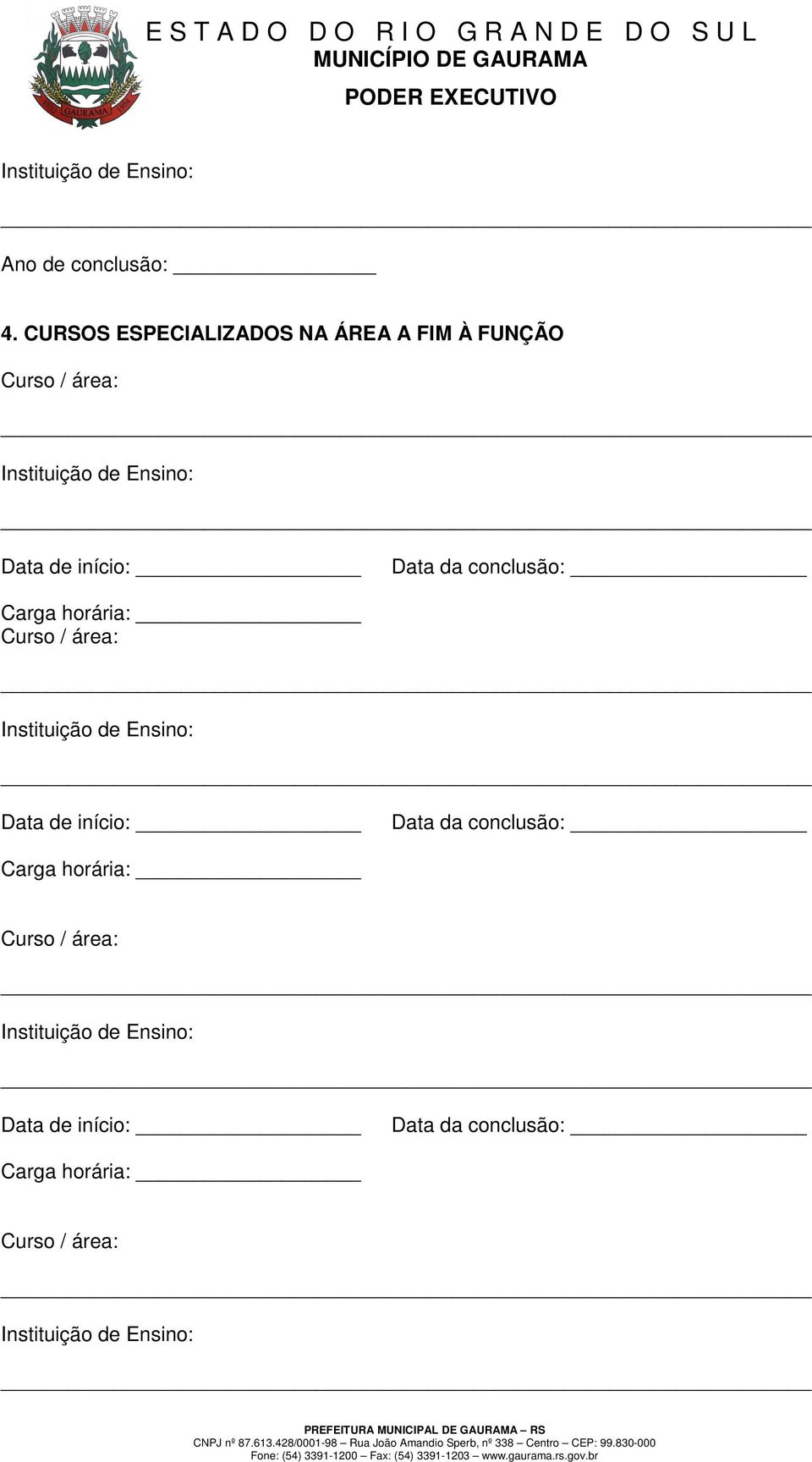 início: Data da conclusão: Carga horária: Curso / área: Data de