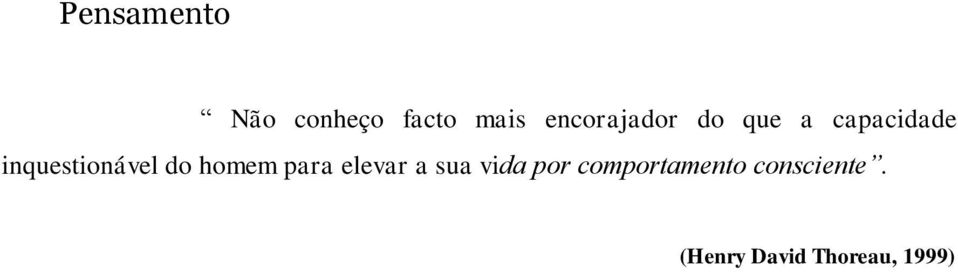 inquestionável do homem para elevar a sua