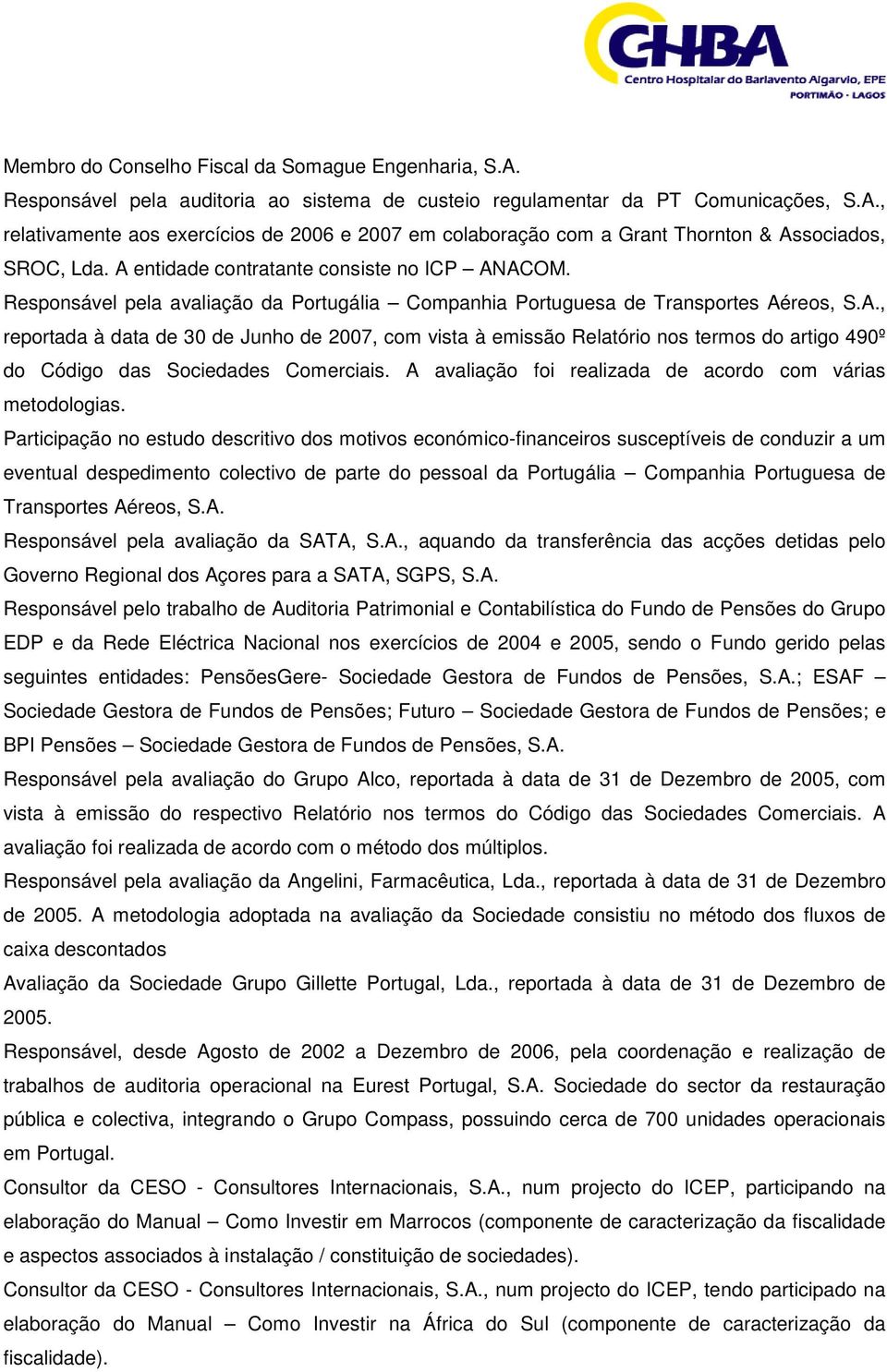 A avaliação foi realizada de acordo com várias metodologias.