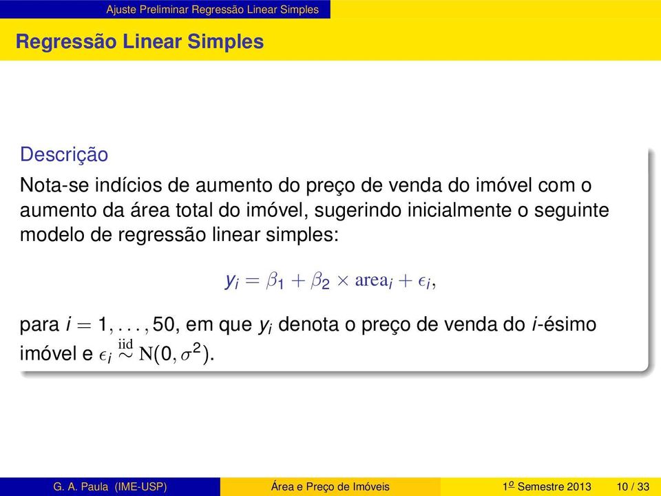 regressão linear simples: y i = β 1 +β 2 area i +ǫ i, para i = 1,.