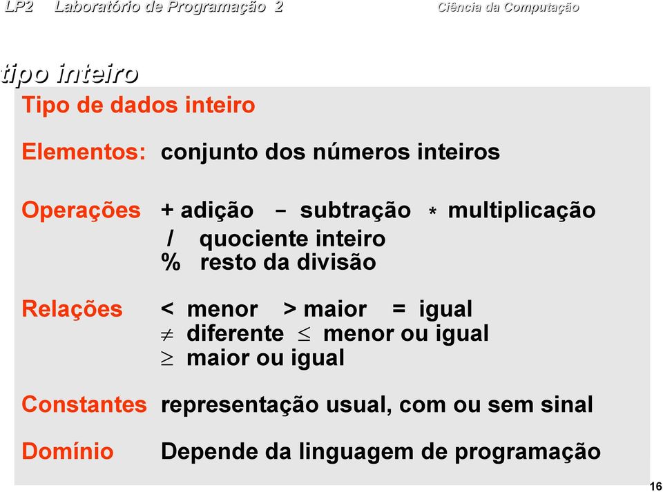 divisão Relações < menor > maior = igual diferente menor ou igual maior ou igual