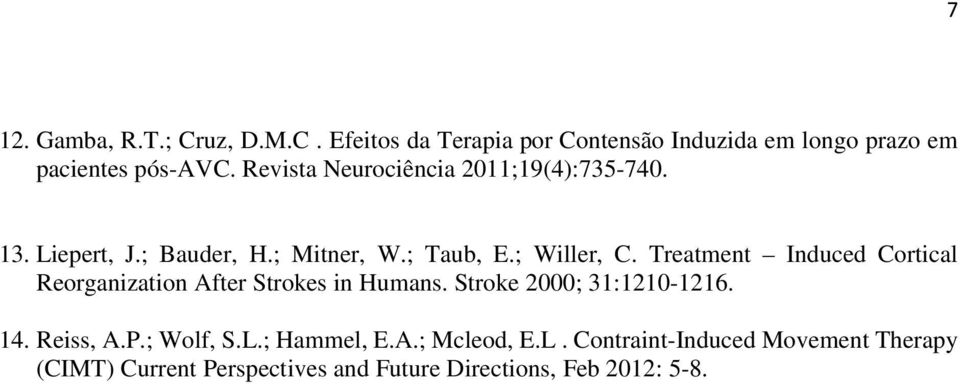 Treatment Induced Cortical Reorganization After Strokes in Humans. Stroke 2000; 31:1210-1216. 14. Reiss, A.P.