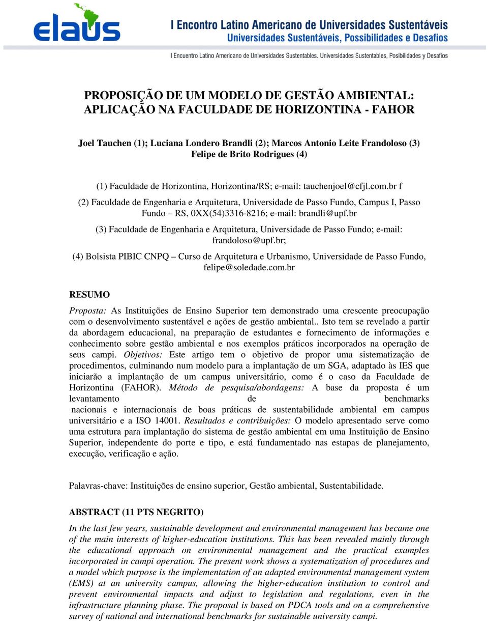 br f (2) Faculdade de Engenharia e Arquitetura, Universidade de Passo Fundo, Campus I, Passo Fundo RS, 0XX(54)3316-8216; e-mail: brandli@upf.