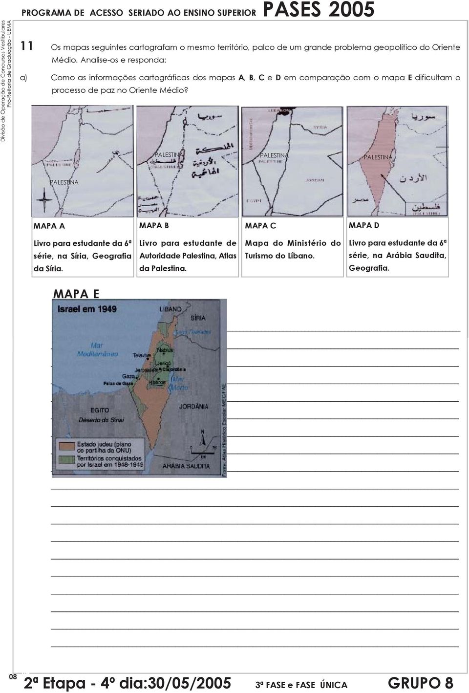 Analise-os e responda: a) Como as informações cartográficas dos mapas A, B, C e D em comparação com o mapa E dificultam o processo de paz no Oriente Médio?