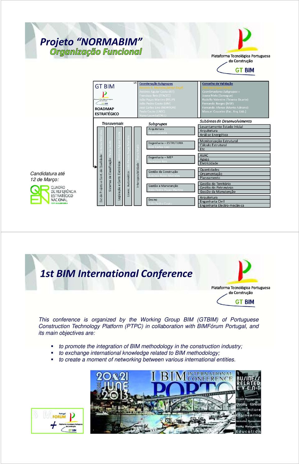 of BIM methodology in the construction industry; to promote the integration of BIM methodology in the construction industry;