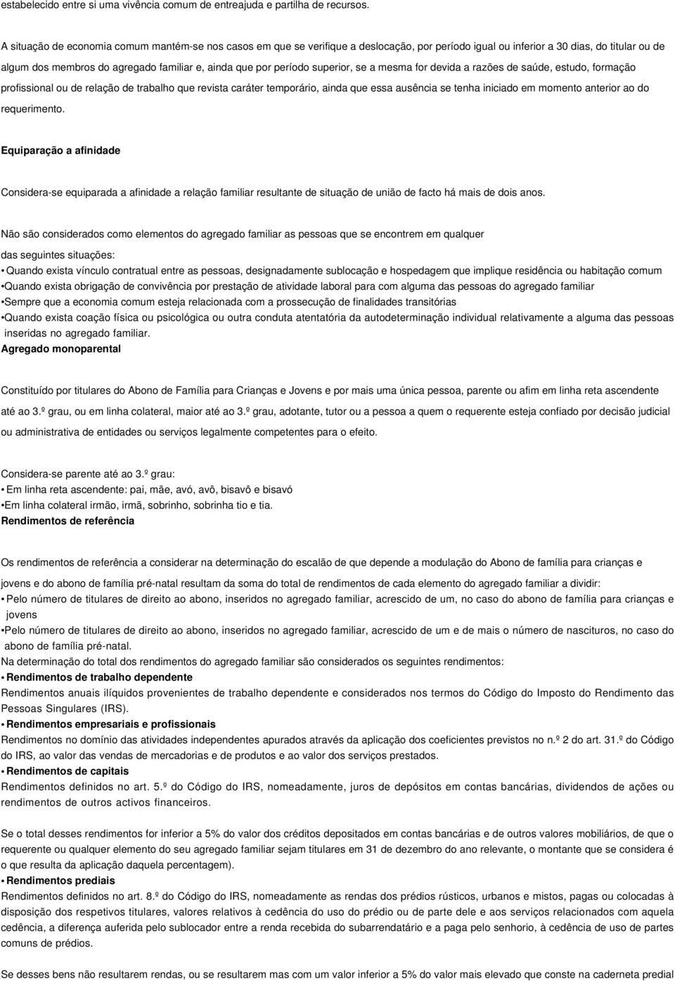 período superior, se a mesma for devida a razões de saúde, estudo, formação profissional ou de relação de trabalho que revista caráter temporário, ainda que essa ausência se tenha iniciado em momento