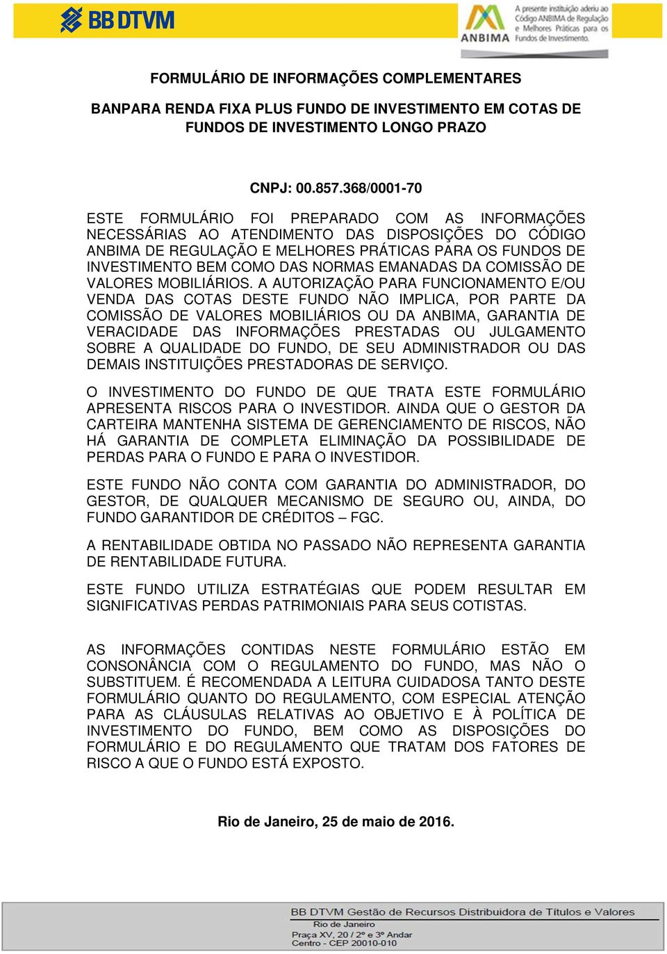 NORMAS EMANADAS DA COMISSÃO DE VALORES MOBILIÁRIOS.